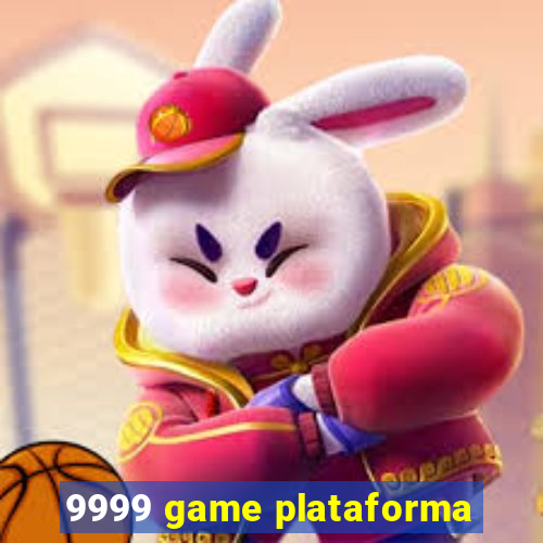 9999 game plataforma